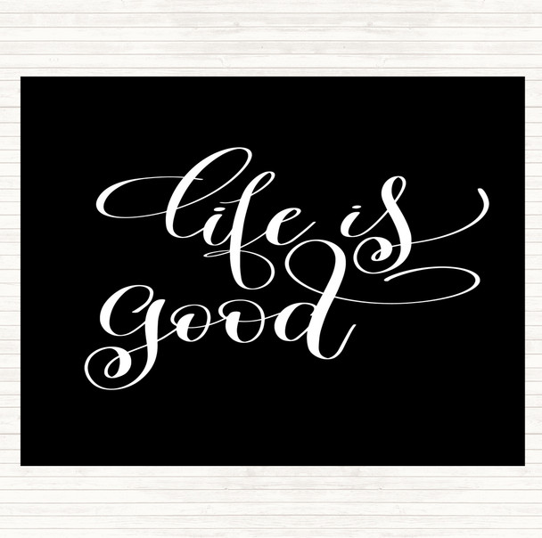Black White Life Is Good Quote Mouse Mat