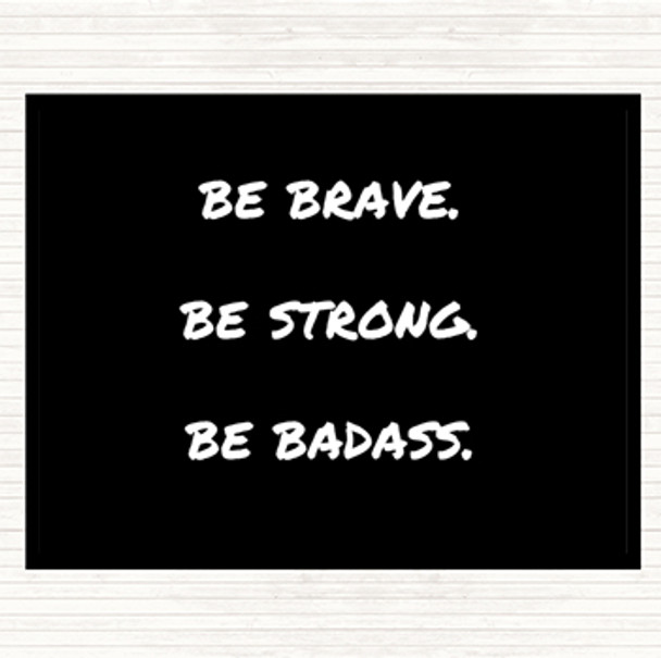 Black White Be Brave Be Strong Quote Mouse Mat