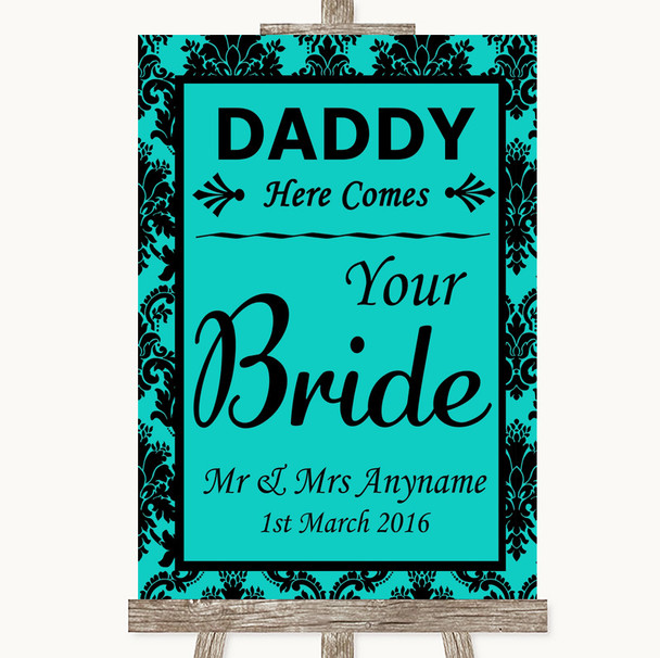Turquoise Damask Daddy Here Comes Your Bride Customised Wedding Sign