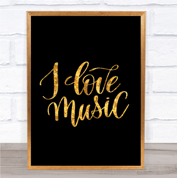 I Love Music Quote Print Black & Gold Wall Art Picture