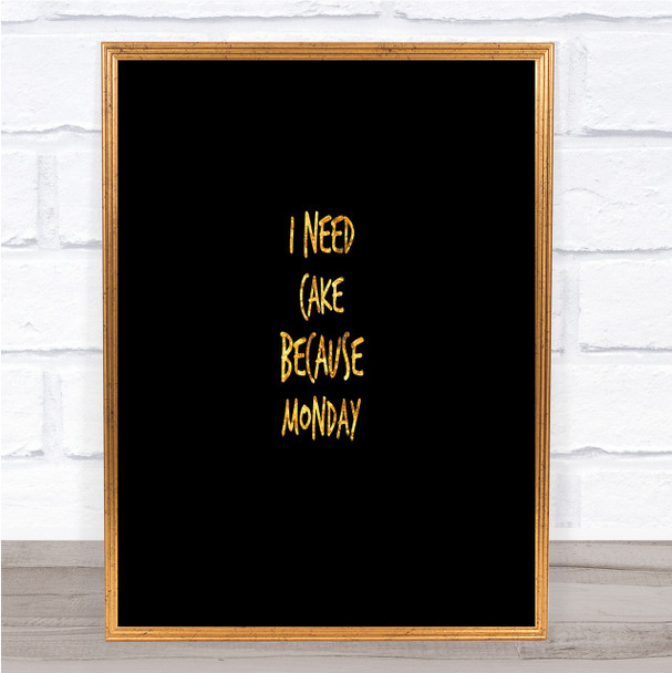 I Need Cake Quote Print Black & Gold Wall Art Picture