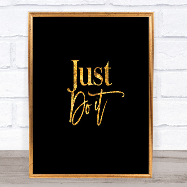 Just Do It Quote Print Black & Gold Wall Art Picture