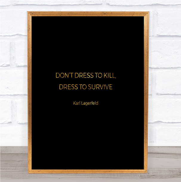 Karl Lagerfield Dress To Survive Quote Print Black & Gold Wall Art Picture