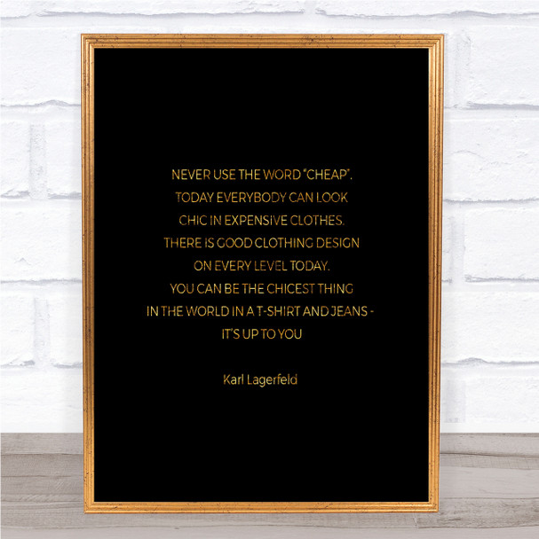 Karl Lagerfield Never Use Cheap Quote Print Black & Gold Wall Art Picture