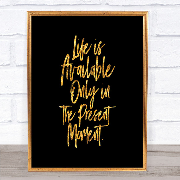 Life Is Available Quote Print Black & Gold Wall Art Picture
