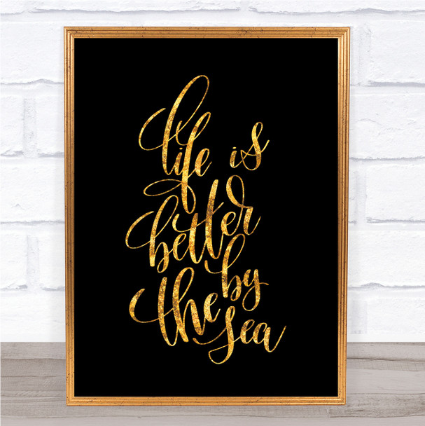 Life Is Better By The Sea Quote Print Black & Gold Wall Art Picture