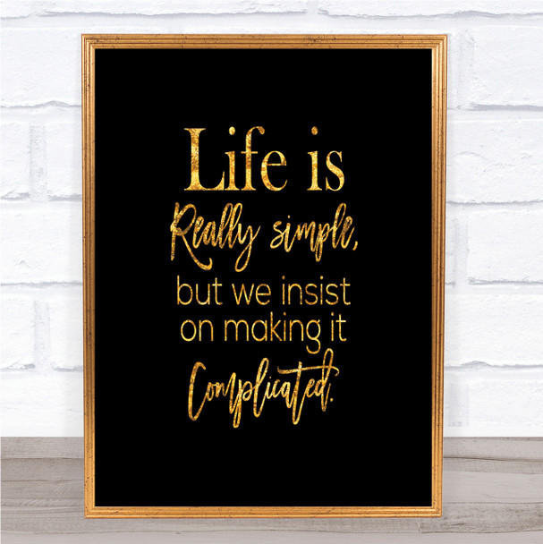 Life Is Simple Quote Print Black & Gold Wall Art Picture
