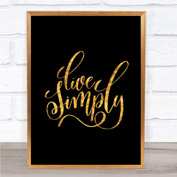 Live Simply Quote Print Black & Gold Wall Art Picture