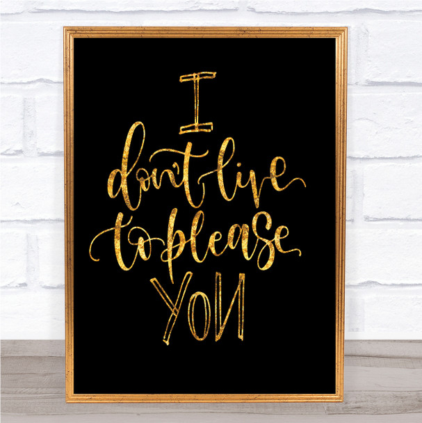 Live To Please You Quote Print Black & Gold Wall Art Picture