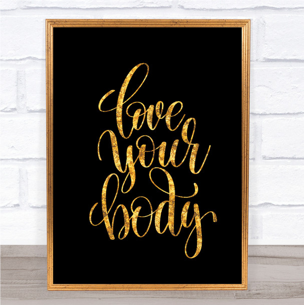 Love Body Quote Print Black & Gold Wall Art Picture