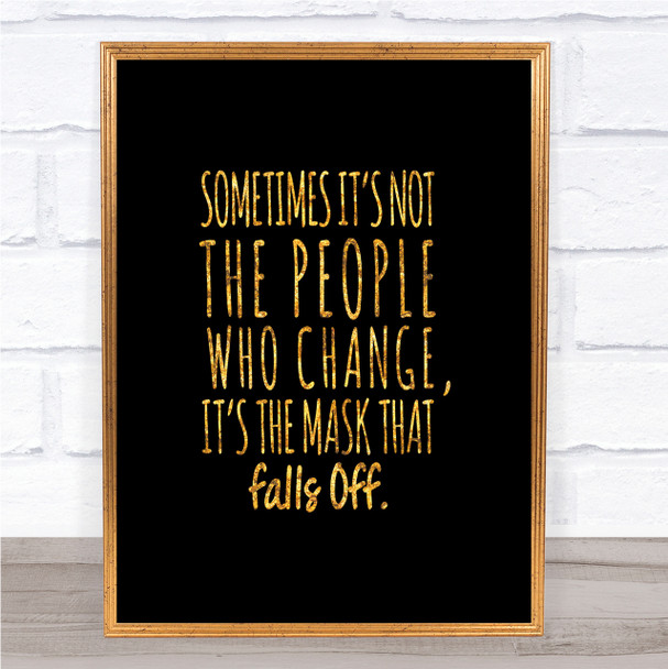 Mask That Falls Off Quote Print Black & Gold Wall Art Picture