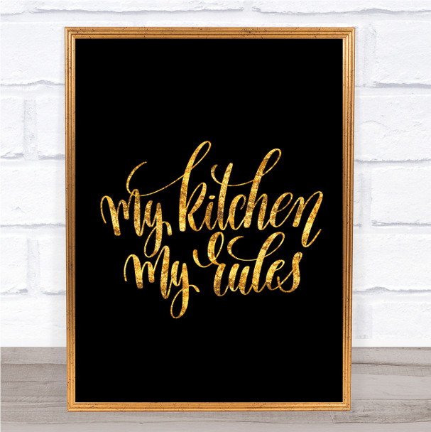 My Kitchen My Rules Quote Print Black & Gold Wall Art Picture