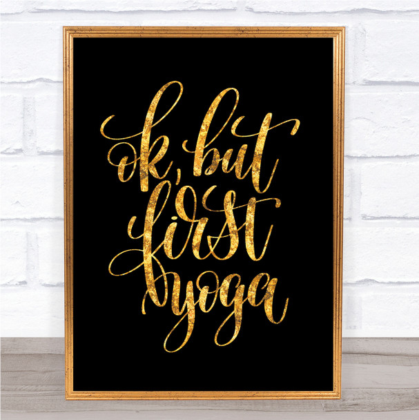 Ok But First Yoga Quote Print Black & Gold Wall Art Picture Ok But First Yoga Quote Print Black & Gold Wall Art Picture