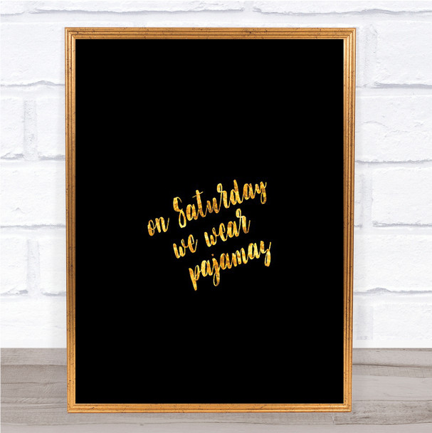 On Saturday Quote Print Black & Gold Wall Art Picture