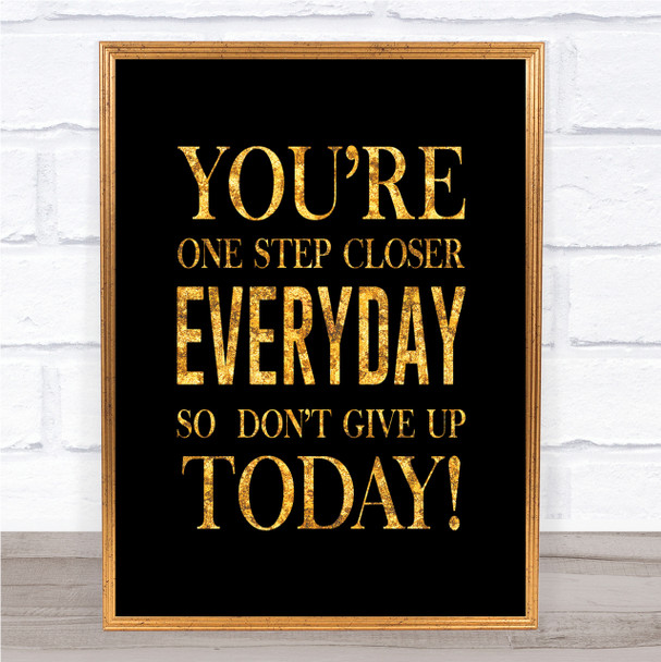 One Step Closer Everyday Quote Print Black & Gold Wall Art Picture