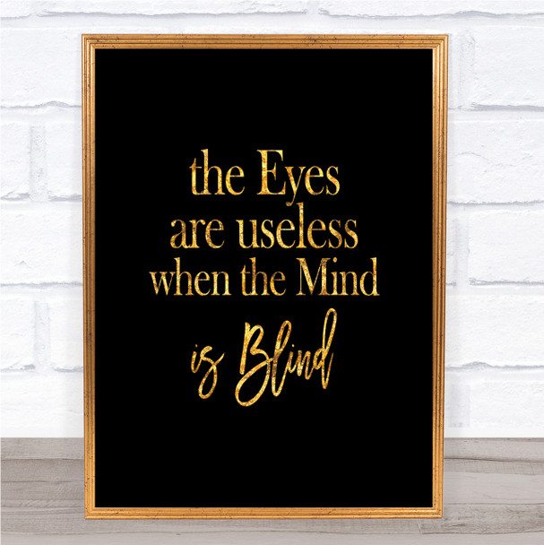 Eyes Are Useless Quote Print Black & Gold Wall Art Picture
