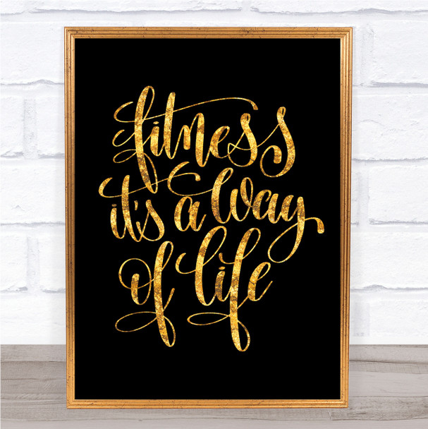 Fitness Is A Way Of Life Quote Print Black & Gold Wall Art Picture