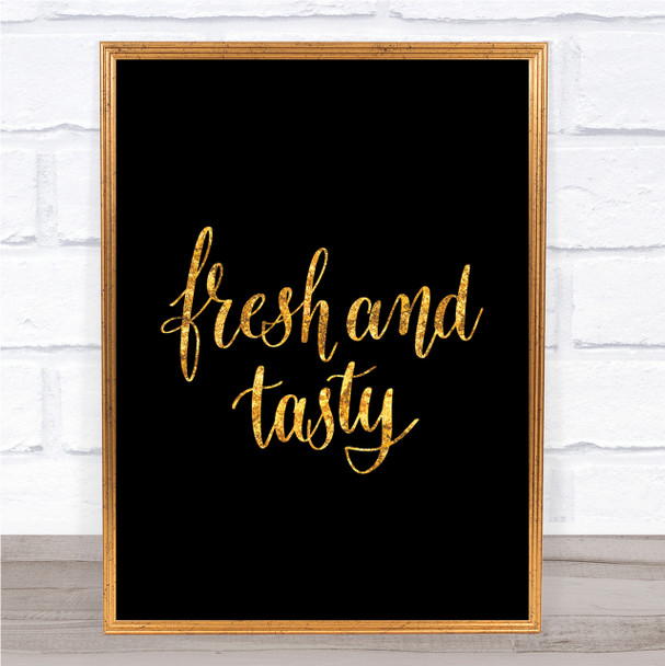 Fresh And Tasty Quote Print Black & Gold Wall Art Picture