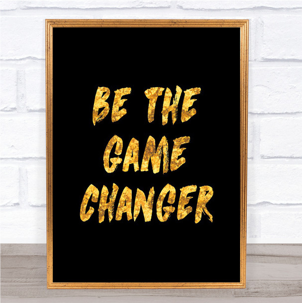 Game Changer Quote Print Black & Gold Wall Art Picture