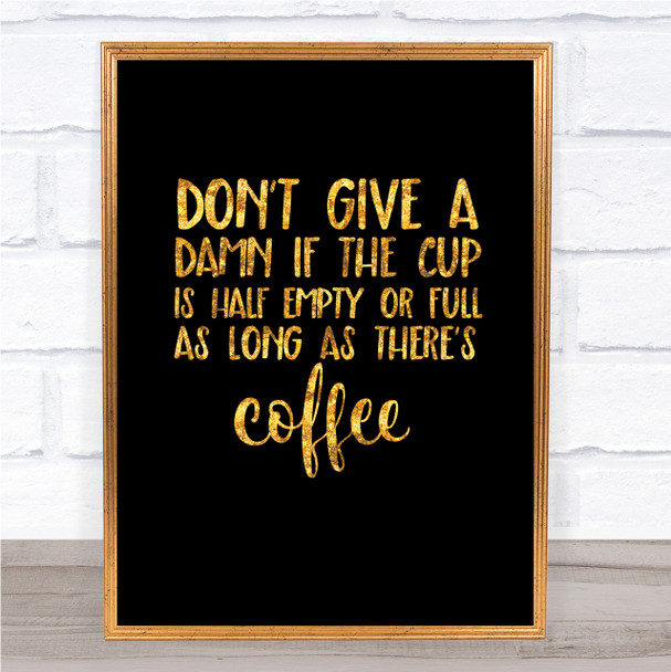 As Long As There's Coffee Quote Print Black & Gold Wall Art Picture