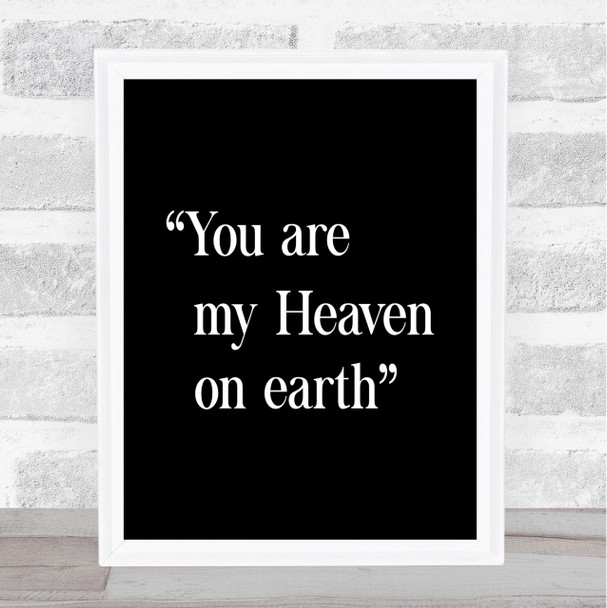 Heaven On Earth Quote Print Black & White