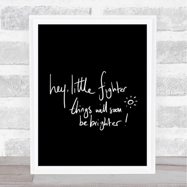 Hey Little Fighter Quote Print Black & White