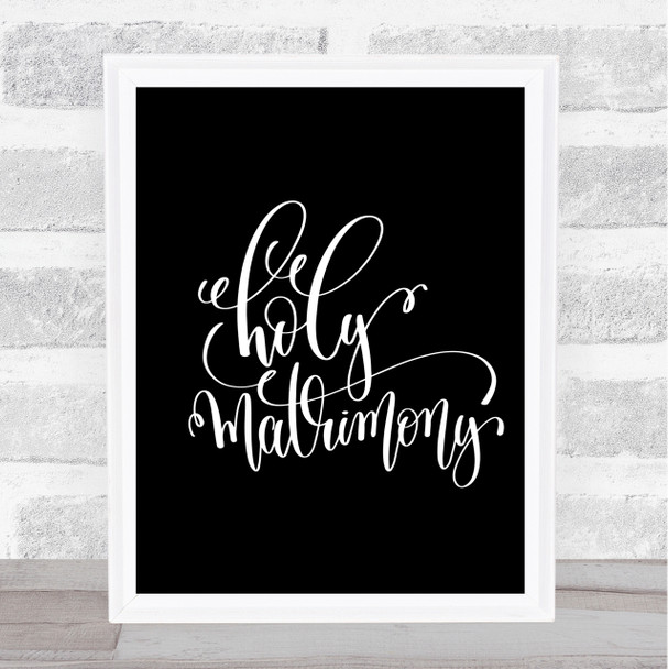 Holy Matrimony Quote Print Black & White Holy Matrimony Quote Print Black & White