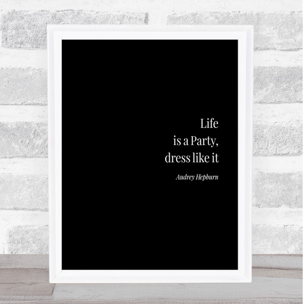 Audrey Hepburn Life Is A Party Quote Print Black & White