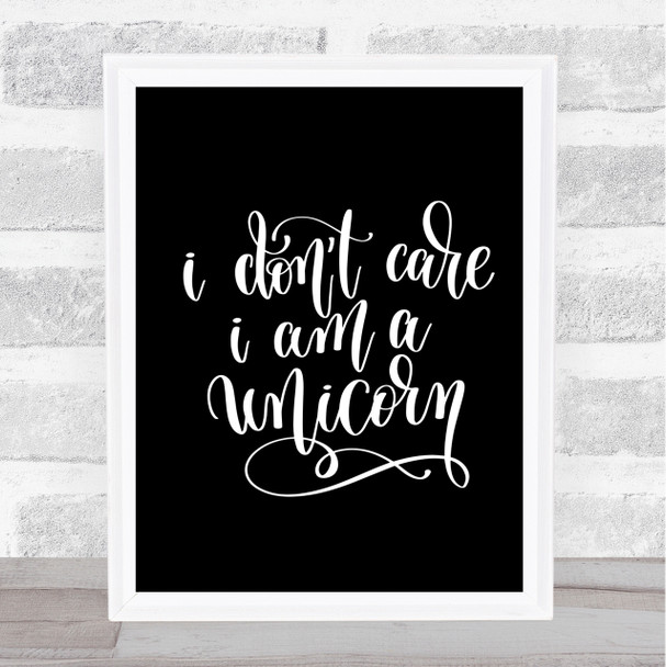 I Don't Car I'm Unicorn Quote Print Black & White
