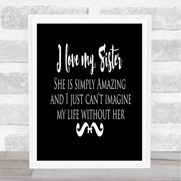 I Love My Sister Quote Print Black & White