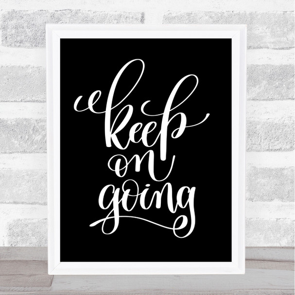 Keep On Going Quote Print Black & White