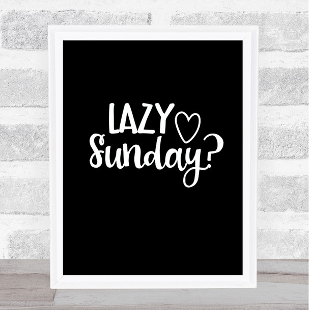 Lazy Sunday Quote Print Black & White
