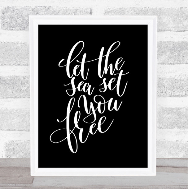 Let The Sea Set You Free Quote Print Black & White