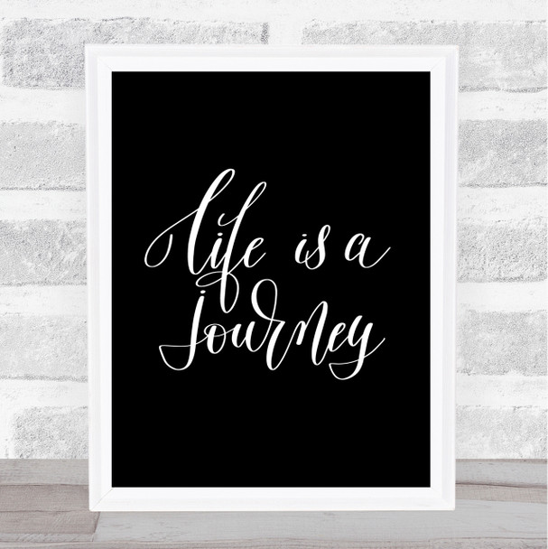 Life Is A Journey Quote Print Black & White