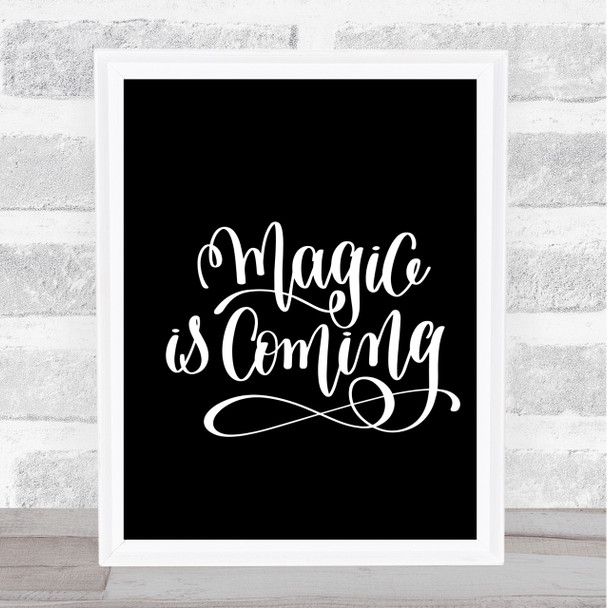 Magic Is Coming Quote Print Black & White