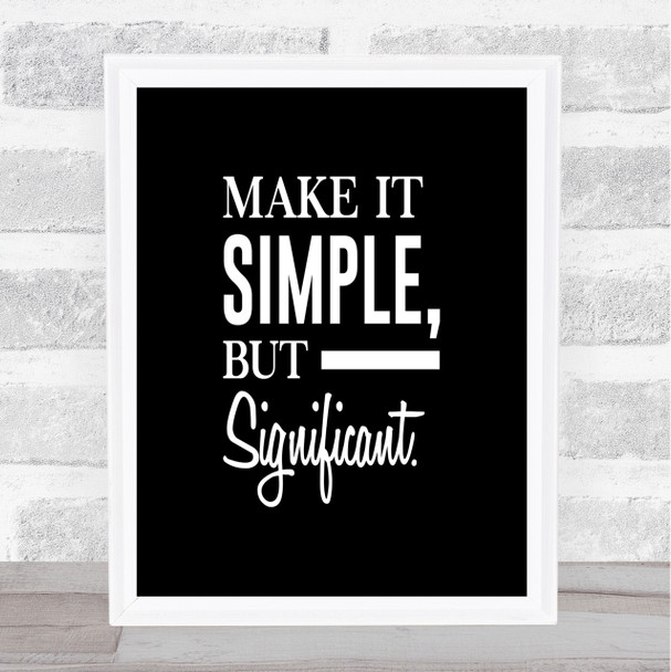 Make It Simple Quote Print Black & White