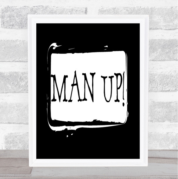 Man Up Quote Print Black & White