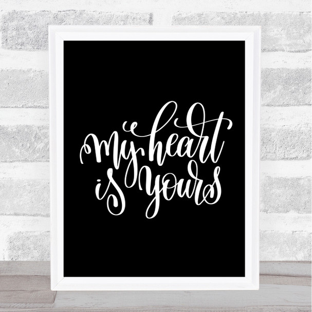 My Heart Is Yours Quote Print Black & White