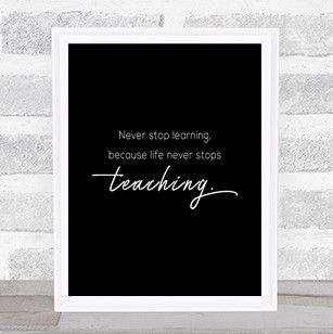 Never Stop Learning Quote Print Black & White
