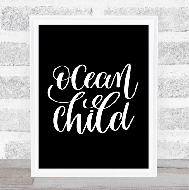 Ocean Child Quote Print Black & White