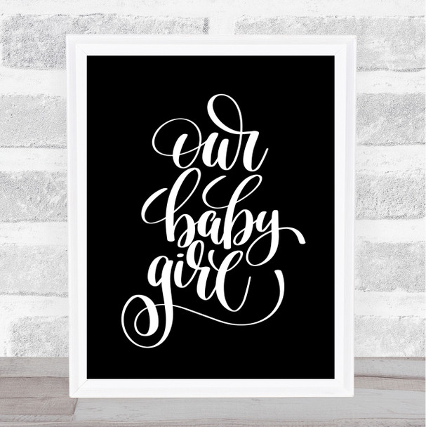 Our Baby Girl Quote Print Black & White