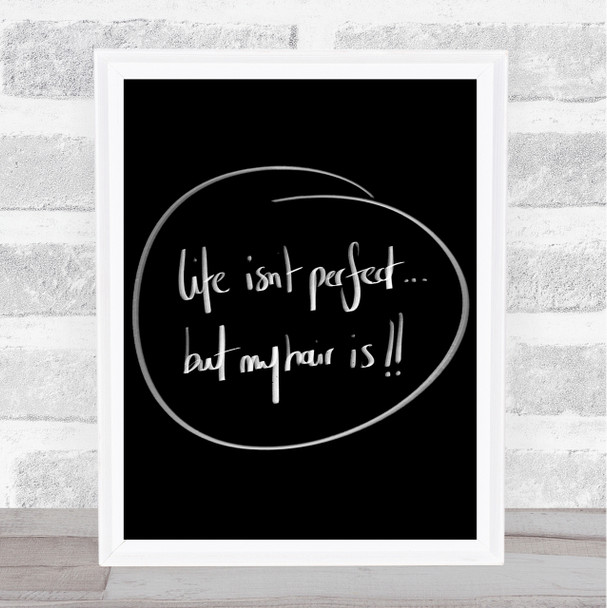 Perfect Hair Quote Print Black & White