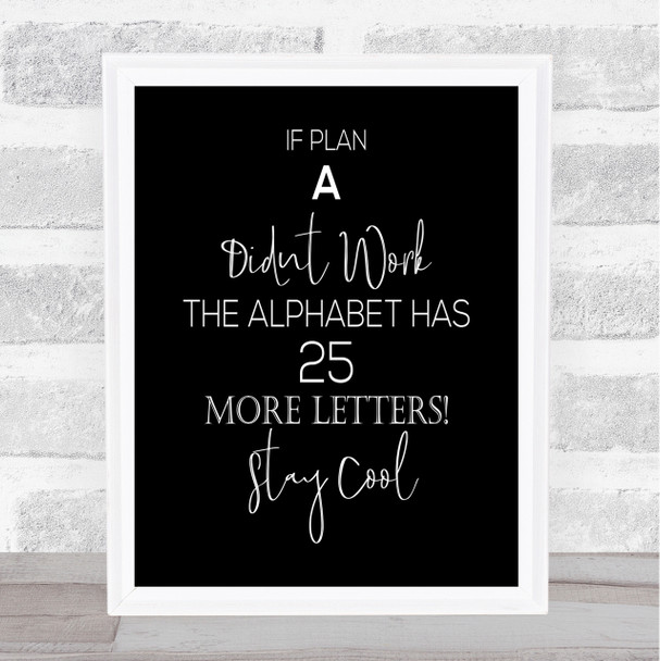 Plan A Didn't Work Quote Print Black & White