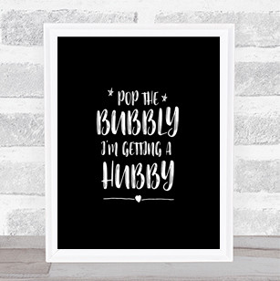 Pop The Bubbly Quote Print Black & White