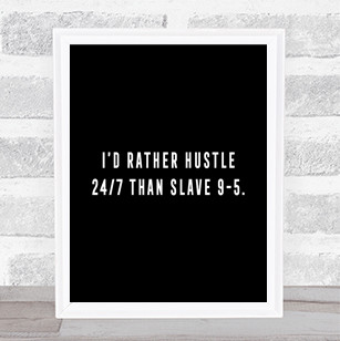 Rather Hustle Quote Print Black & White