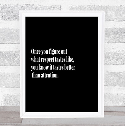 Respect Tastes Better Than Attention Quote Print Poster Word Art Picture