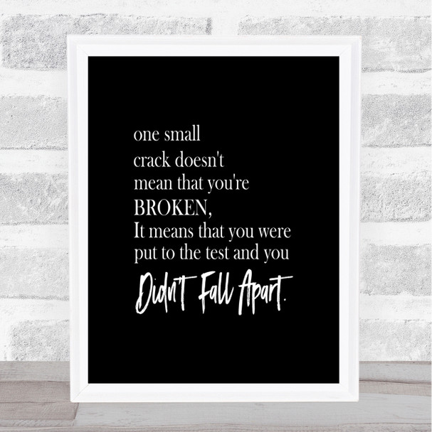 Small Crack Quote Print Black & White