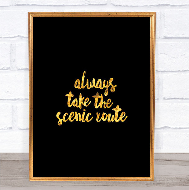 Scenic Route Quote Print Black & Gold Wall Art Picture