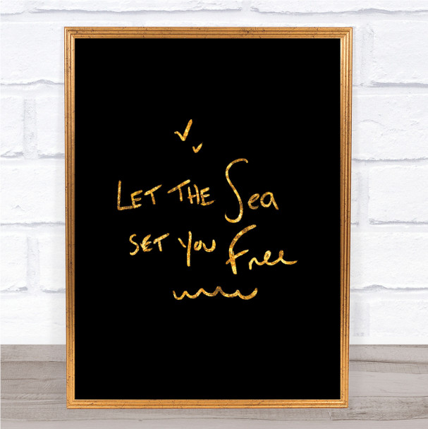 Sea Set Free Quote Print Black & Gold Wall Art Picture