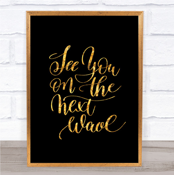 See You Next Wave Quote Print Black & Gold Wall Art Picture